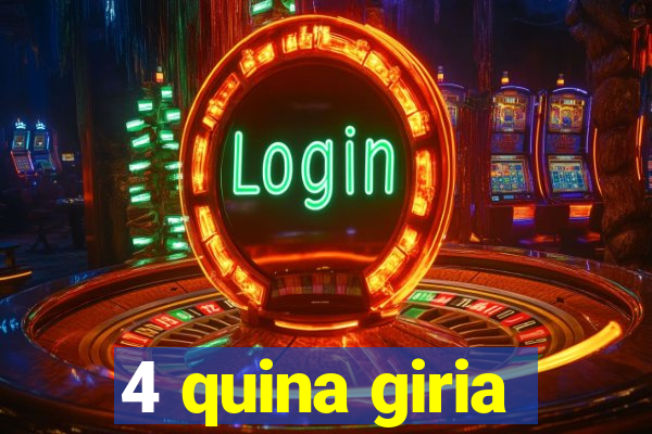 4 quina giria